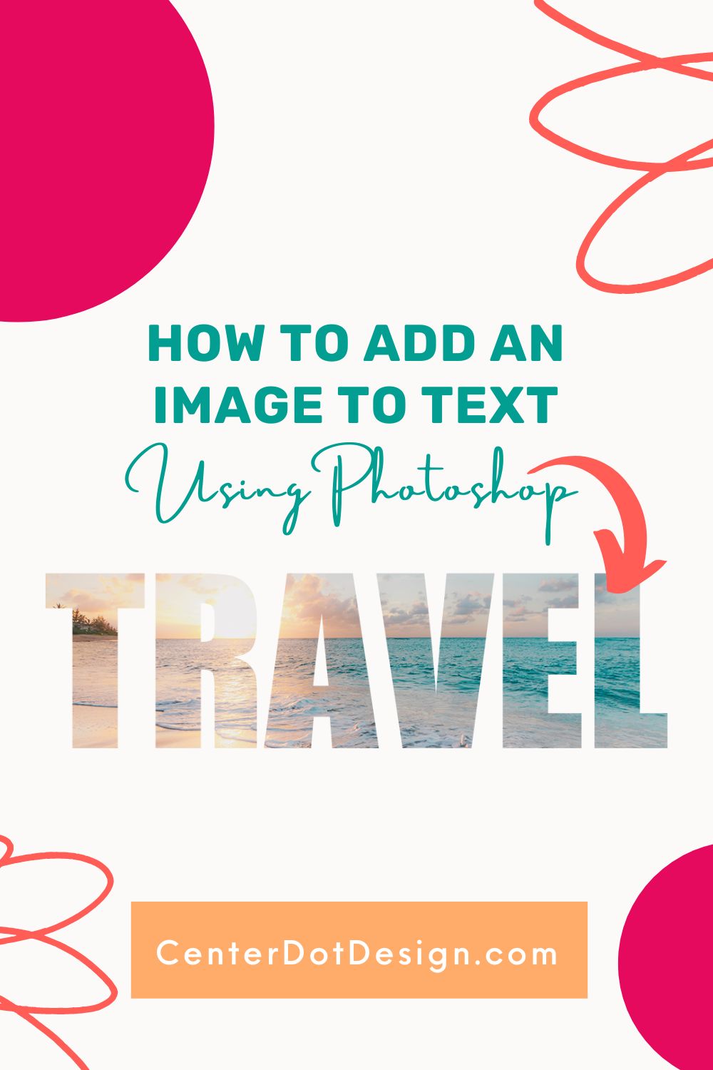 How to add an image to text using Photoshop. Example: the word TRAVEL with a beach scene inside of the letters. Tutorials by centerdotdesign.com